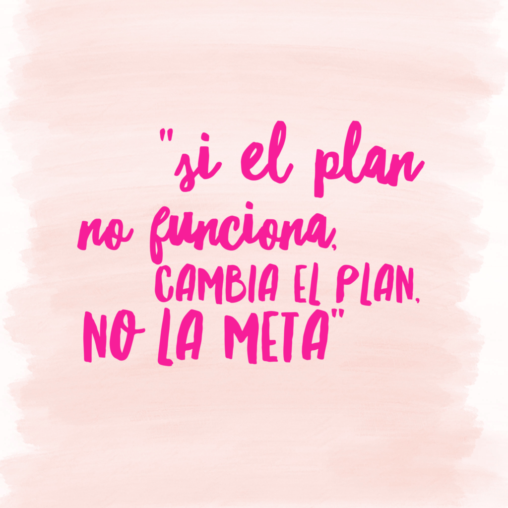 Si el plan no funciona, cambia el plan no el objetivo