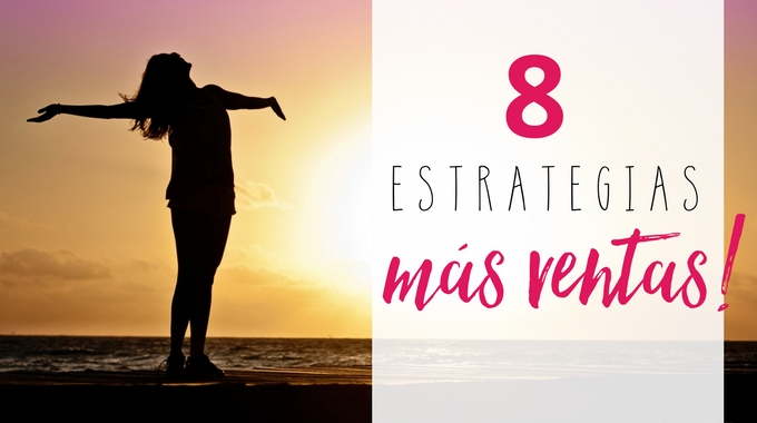 8 estrategias para maximizar las ventas en tu negocio