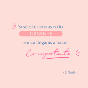 4 tips para mejorar tu emprendimiento. Si sólo te centras en lo urgente nunca llegarás a hacer lo importante.