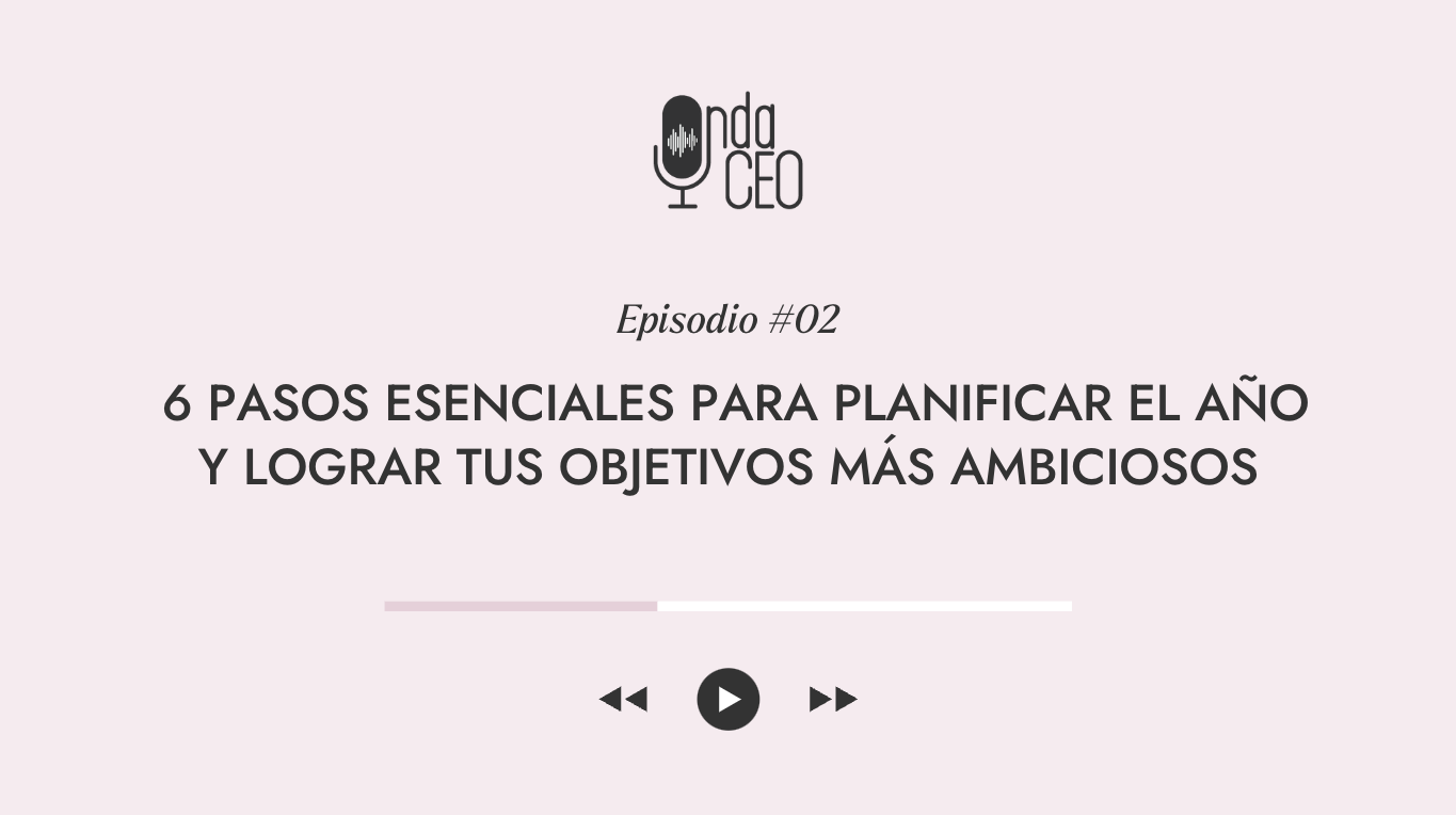 6 pasos esenciales para planificar el año y lograr tus objetivos más ambiciosos