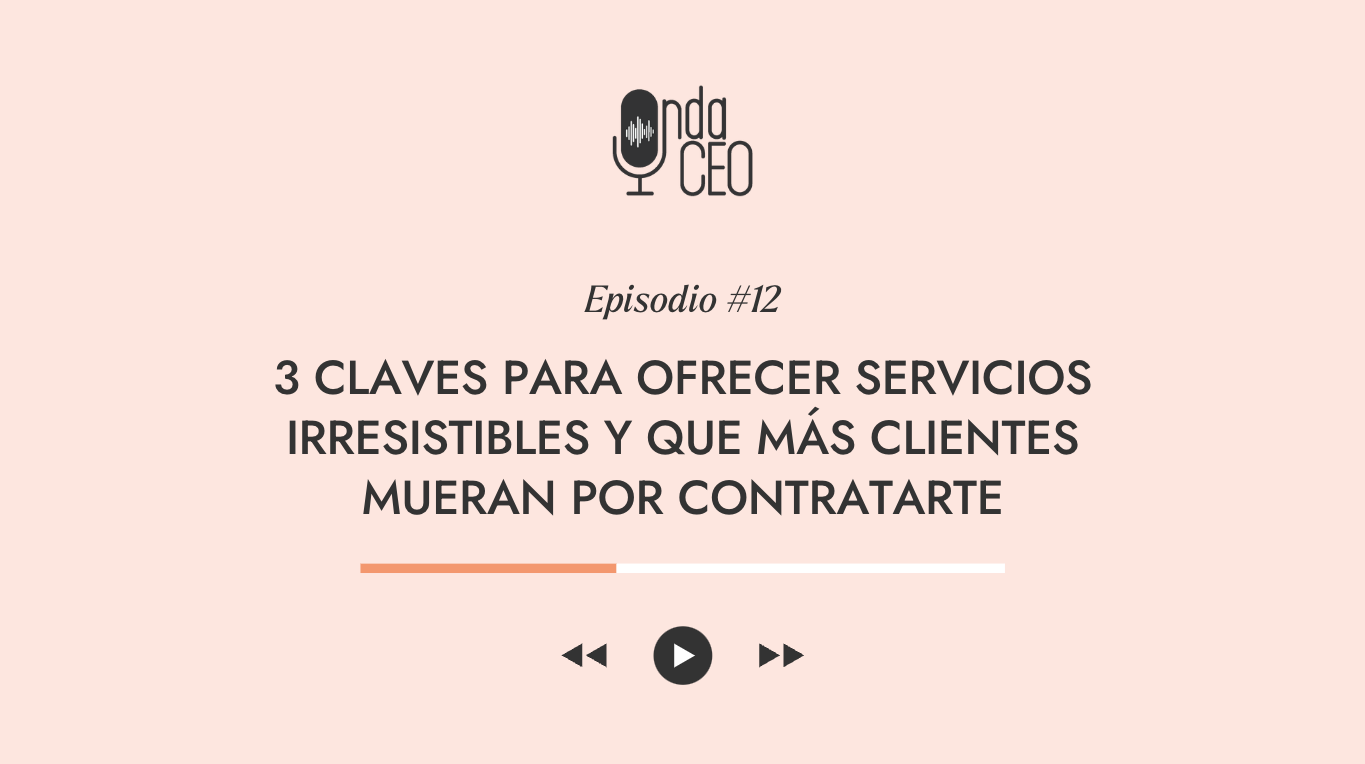 3 claves para ofrecer servicios irresistibles y que más clientes mueran por contratarte