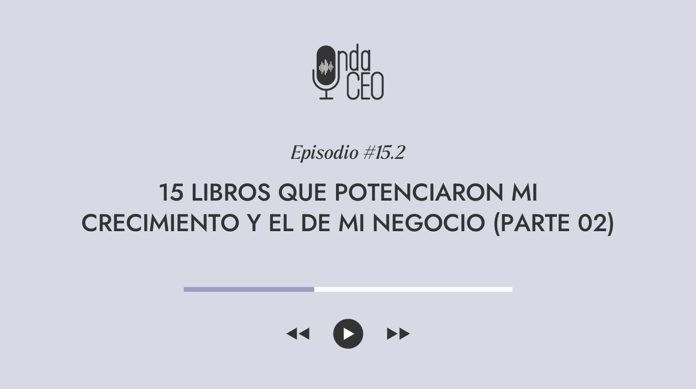 15 libros que potenciaron mi crecimiento y el de mi negocio (parte 02)