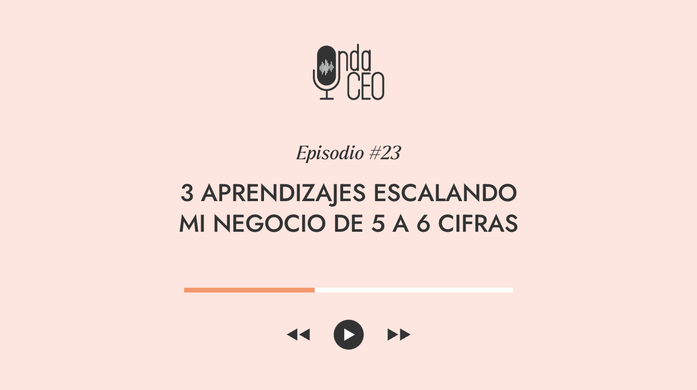 3 aprendizajes escalando mi negocio de 5 a 6 cifras