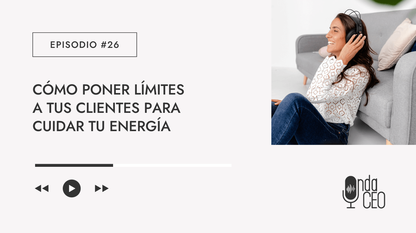 Cómo poner límites a tus clientes para cuidar tu energía