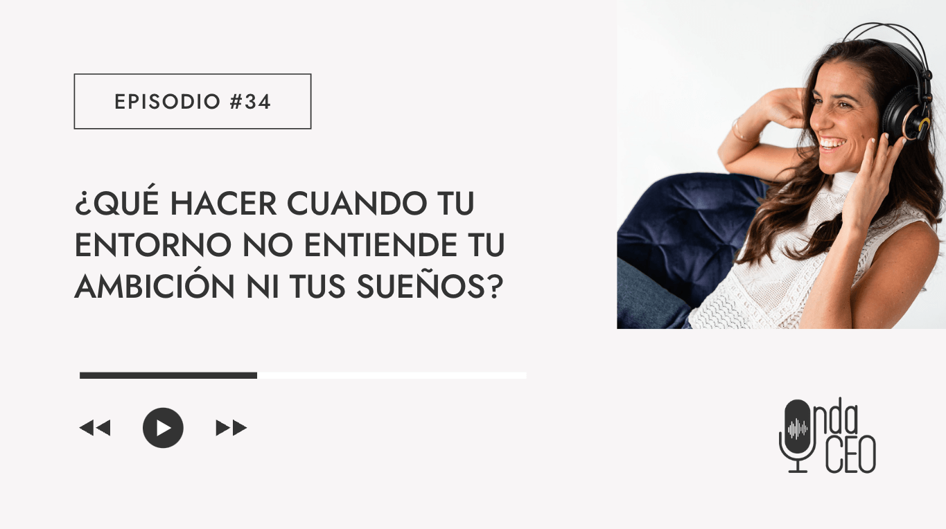 ¿Qué hacer cuando tu entorno no entiende tu ambición ni tus sueños?