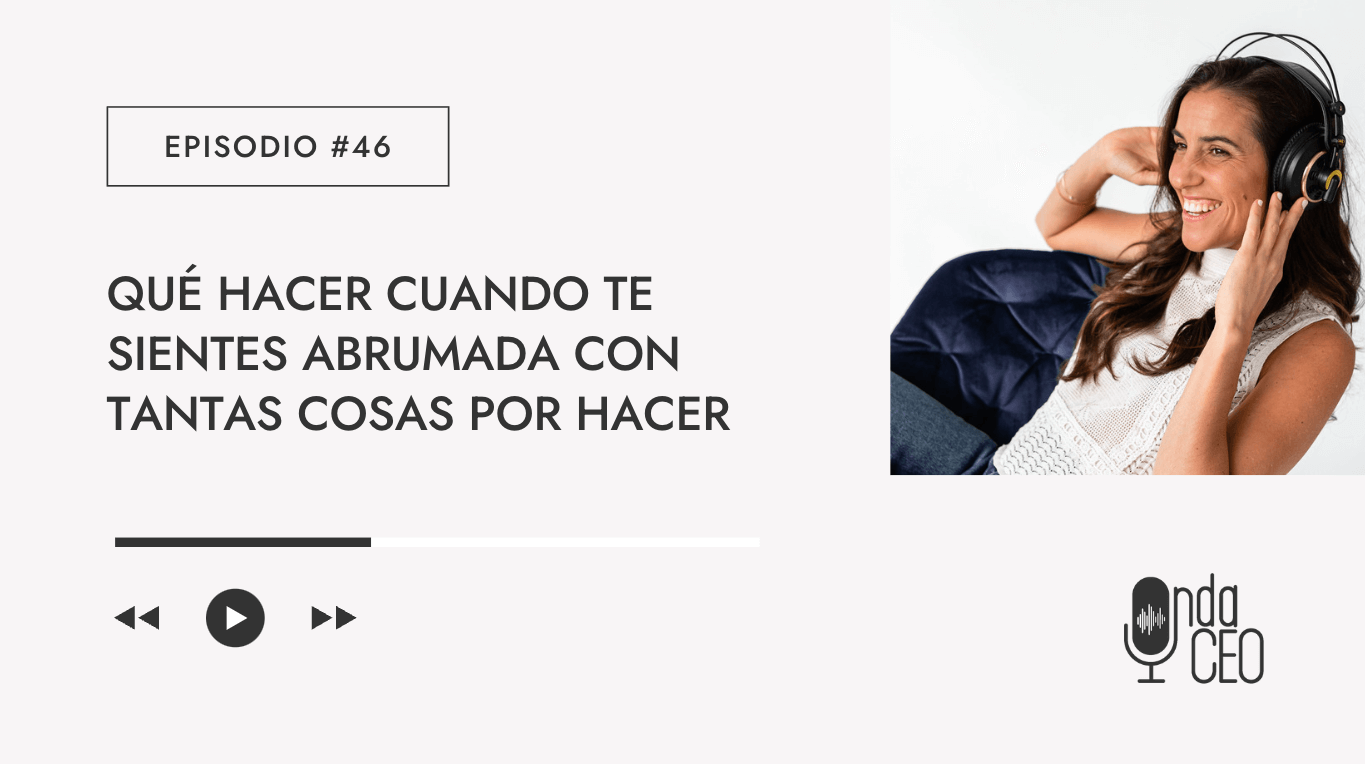 Qué hacer cuando te sientes abrumada con tantas cosas por hacer
