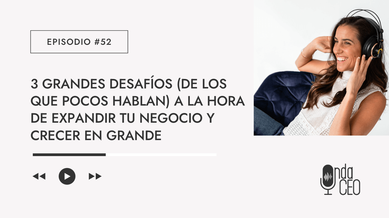 3 grandes desafíos (de los que pocos hablan) a la hora de expandir tu negocio y crecer en grande