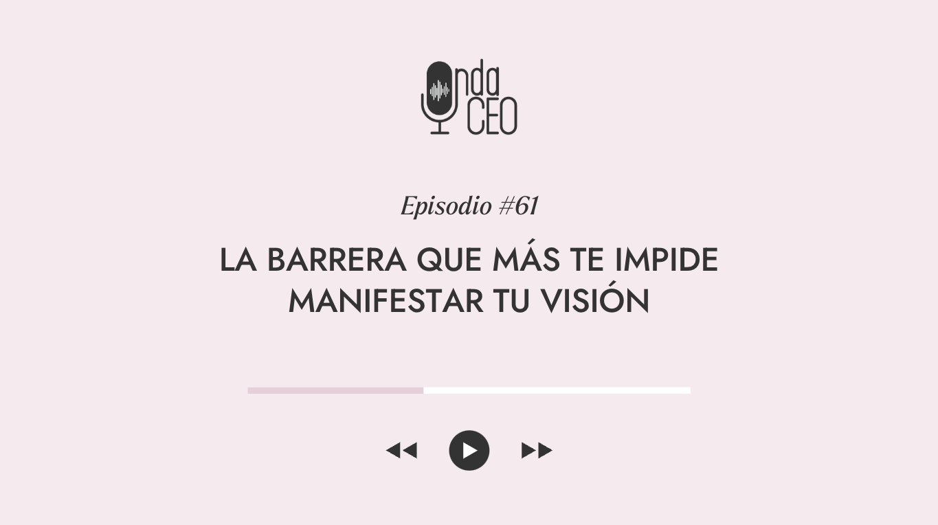 La barrera que más te impide manifestar tu visión