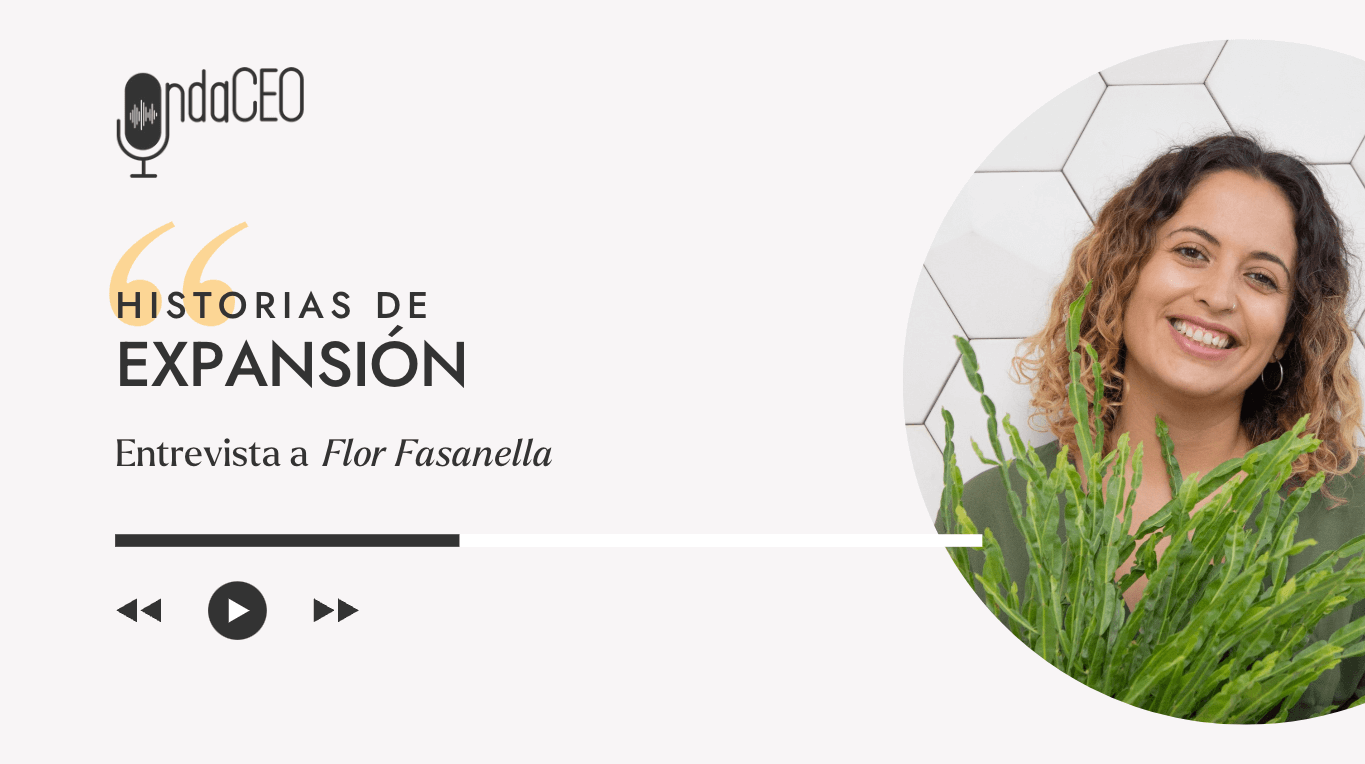Cómo gestionar los desafíos de un negocio más grande (Historias de Expansión con Flor Fasanella)