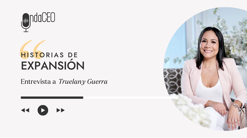 Los cambios de mentalidad para elevar tu confianza y expandir tu impacto - Historia de Expansión con Truelany Guerra