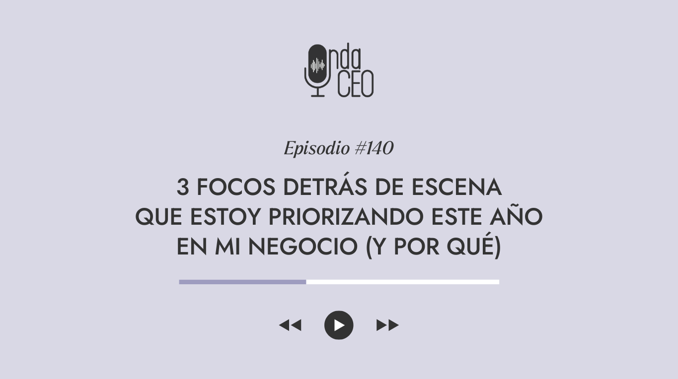 3 focos detrás de escena que estoy priorizando este año en mi negocio (y por qué)