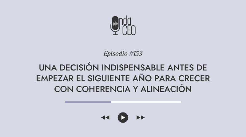 Una decisión incómoda (y necesaria!) para crecer con foco, coherencia y liviandad
