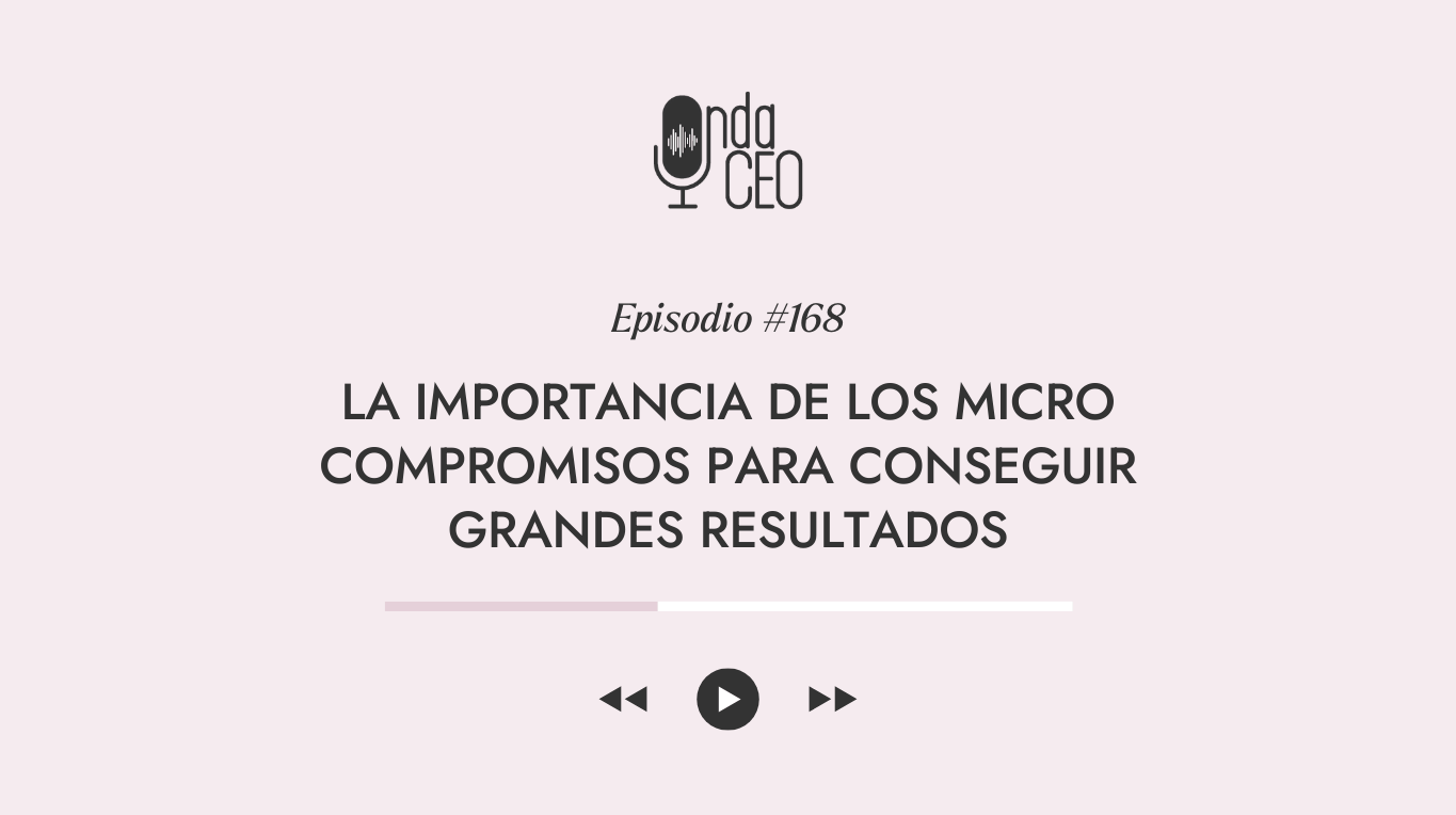 La importancia de los micro compromisos para conseguir grandes resultados
