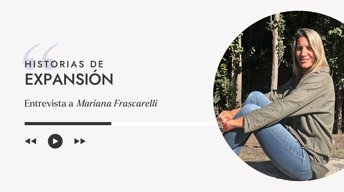 Historia de expansión con Mariana Frascarelli)
