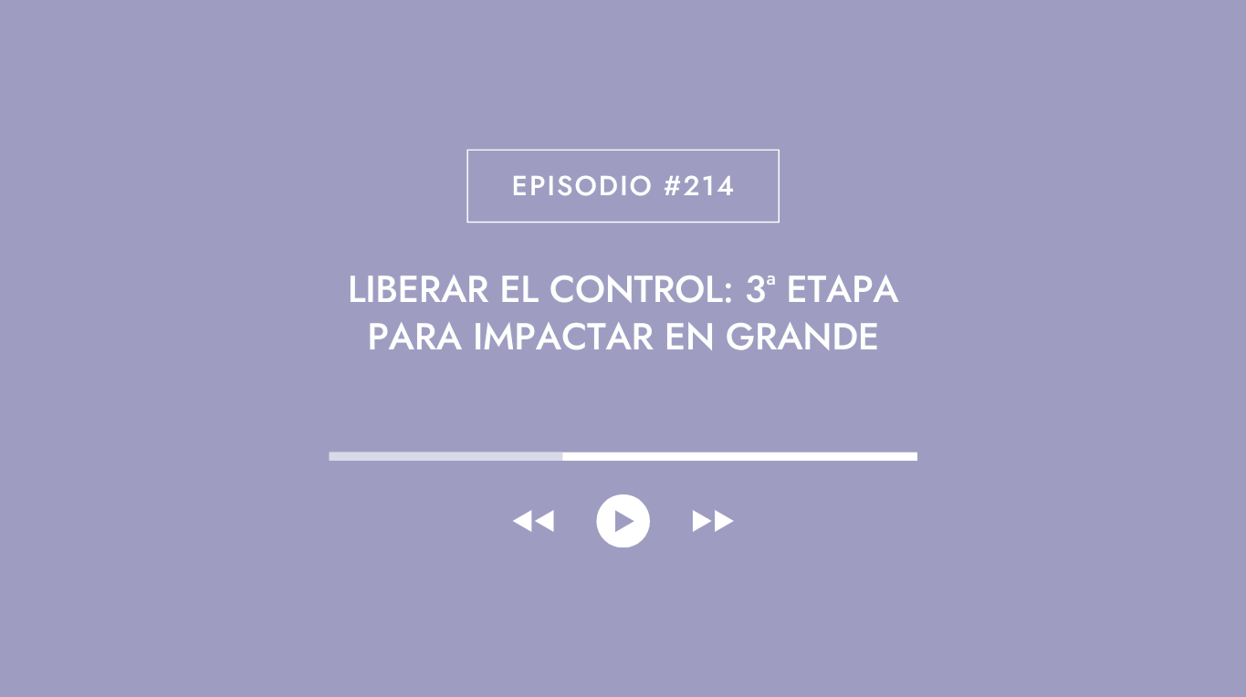 Liberar el control: 3ª etapa para impactar en grande