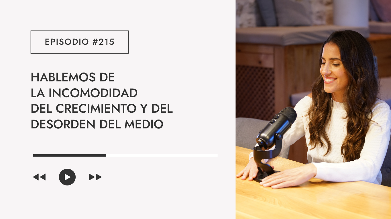 Hablemos de la incomodidad del crecimiento y del desorden del medio