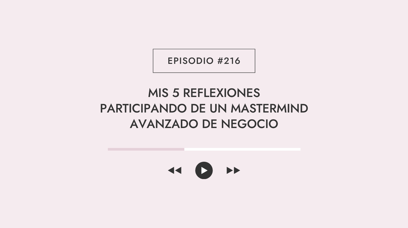 Mis 5 reflexiones participando de un Mastermind avanzado de negocio
