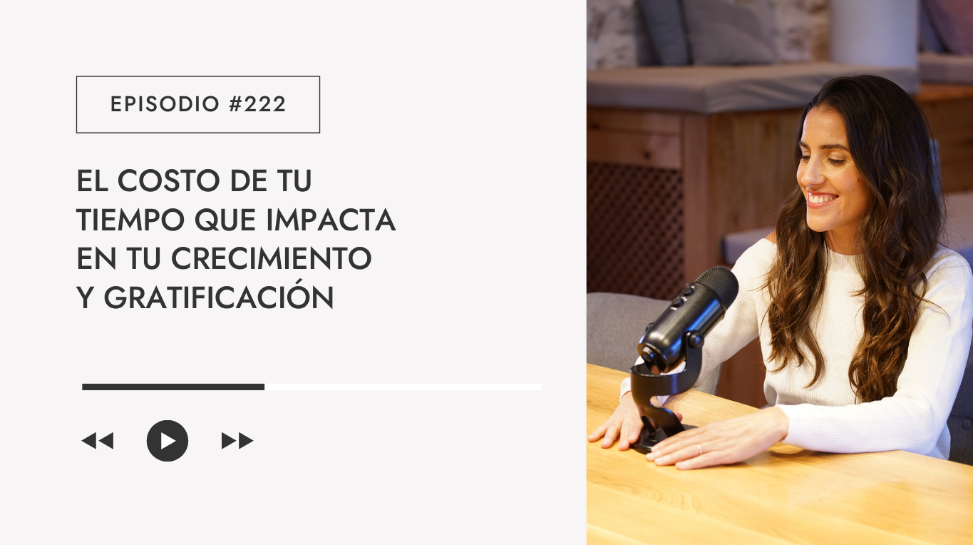 El costo de tu tiempo que impacta directo en tu crecimiento y gratificación